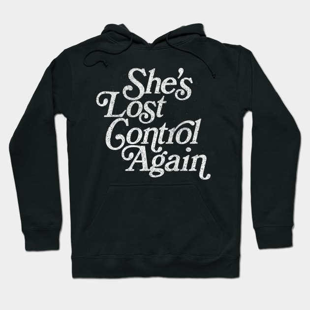 She's Lost Control Again / Original Faded Retro Style Design Hoodie by DankFutura